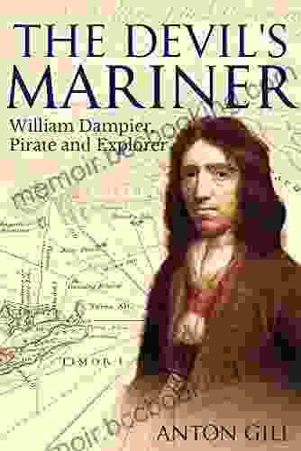 The Devil S Mariner: A Life Of William Dampier Pirate And Explorer 1651 1715