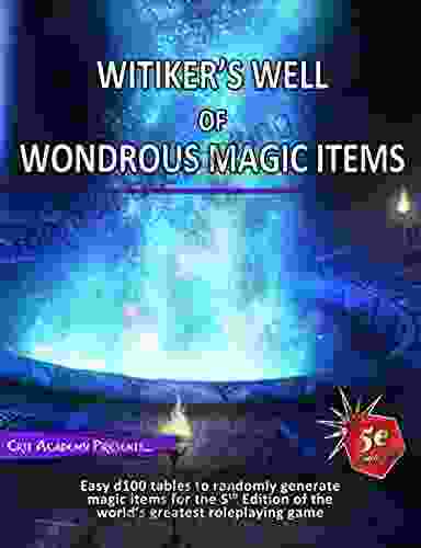 Witiker S Well Of Wondrous Magic Items: A 5th Edition Magic Item Generator